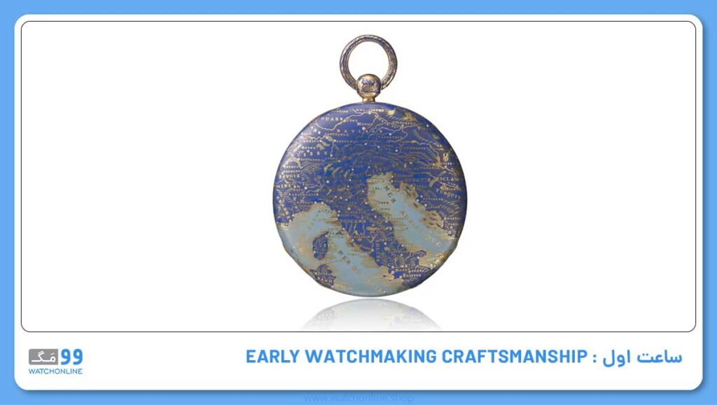 ساعت اول : EARLY WATCHMAKING CRAFTSMANSHIP